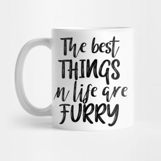 The best things in life are furry Mug